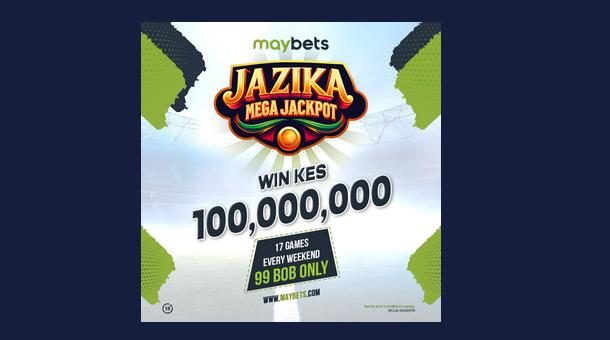 Transform your weekend with Maybets’ Jazika mega jackpot: Over KES 100 million up for grabs!